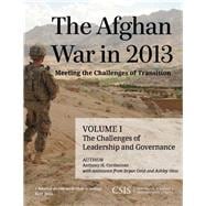 The Afghan War in 2013: Meeting the Challenges of Transition The Challenges of Leadership and Governance