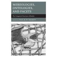 Mereologies, Ontologies, and Facets The Categorial Structure of Reality