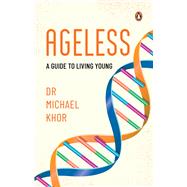 Ageless A Guide to Living Young