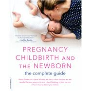 Pregnancy, Childbirth, and the Newborn The Complete Guide