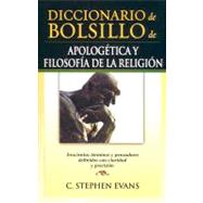 Dicccionario de bolsillo de Apologetica y Filosofia de la religion/  Pocket Dictionary of Apologetics and Philosophy of Religion
