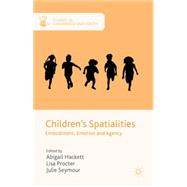 Children's Spatialities Embodiment, Emotion and Agency