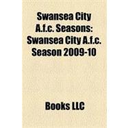 Swansea City a F C Seasons : Swansea City A. F. C. Season 2009-10, Swansea City A. F. C. Season 2008-09, List of Swansea City A. F. C. Seasons
