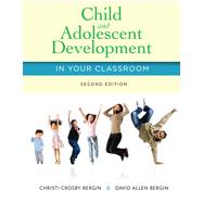 Child and Adolescent Development in Your Classroom, 2nd Edition
