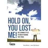 Hold On You Lost Me Use Learning Styles To Create Training