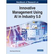 Handbook of Research on Innovative Management Using AI in Industry 5.0