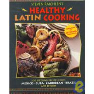 Steven Raichlen's Healthy Latin Cooking