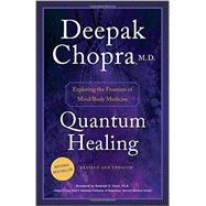 Quantum Healing (Revised and Updated) Exploring the Frontiers of Mind/Body Medicine