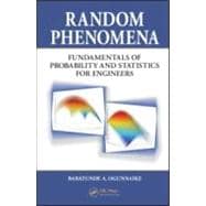 Random Phenomena: Fundamentals of Probability and Statistics for Engineers