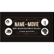 Name That Movie 100 Illustrated Movie Puzzles