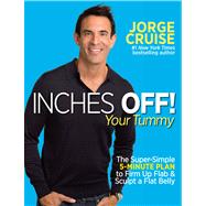 Inches Off! Your Tummy The Super-Simple 5-Minute Plan to Firm Up Flab & Sculpt a Flat Belly