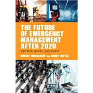 The Future of Emergency Management after 2020 The New, Novel, and Nasty