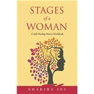 Stages of a Woman A Self-Healing Poetry Workbook