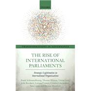 The Rise of International Parliaments Strategic Legitimation in International Organizations