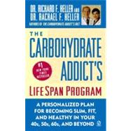 The Carbohydrate Addict's Lifespan Program Personalized Plan for Becoming Slim, Fit & Healthy in your 40's 50's 60's and Beyond