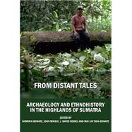 From Distant Tales: Archaeology and Ethnohistory in the Highlands of Sumatra