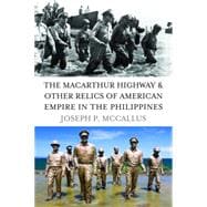 The MacArthur Highway & Other Relics of American Empire in the Philippines