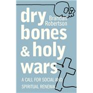 Dry Bones and Holy Wars: A Call for Social and Spiritual Renewal