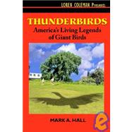 Thunderbirds : America's Living Legends of Giant Birds