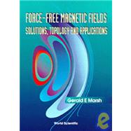 Force-Field Magnetic Fields : Solutions, Topology and Applications