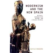 Modernism and the New Spain Britain, Cosmopolitan Europe, and Literary History