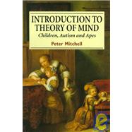 Introduction to Theory of Mind Children, Autism and Apes