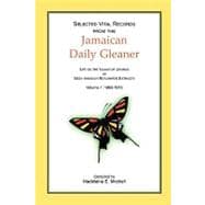 Selected Vital Records from the Jamaican Daily Gleaner : Life on the Island of Jamaica As Seen Through Newspaper Extracts