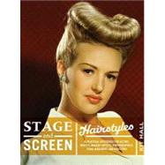 Stage and Screen Hairstyles : A Practical Reference for Actors, Models, Makeup Artists, Photographers, Stage Managers, and Directors