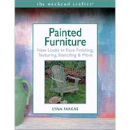 The Weekend Crafter®: Painted Furniture New Looks in Faux Finishing, Texturing, Stenciling & More