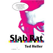 Slab Rat A Novel