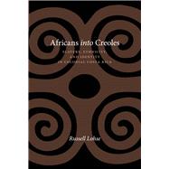 Africans into Creoles: Slavery, Ethnicity, and Identity in Colonial Costa Rica,9780826354976