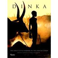 Dinka : Legendary Cattle Keepers of Sudan
