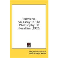 Pluriverse : An Essay in the Philosophy of Pluralism (1920)