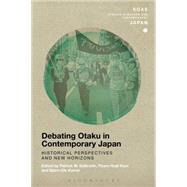Debating Otaku in Contemporary Japan Historical Perspectives and New Horizons