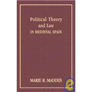 Political Theory And Law In Medieval Spain