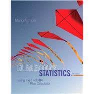 Elementary Statistics Using the TI-83/84 Plus Calculator Plus NEW MyLab Statistics with Pearson eText -- Access Card Package