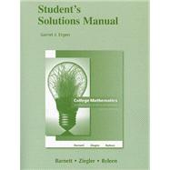 Student Solutions Manual for College Mathematics for Business, Economics, Life Sciences and Social Sciences