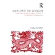 Living With the Dragon: Acting Ethically in a World of Unintended Consequences