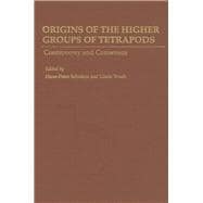 Origins of the Higher Groups of Tetrapods: Controversy and Consensus