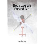 Because He Saved Me