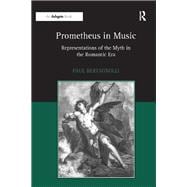 Prometheus in Music: Representations of the Myth in the Romantic Era