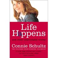 Life Happens : And Other Unavoidable Truths