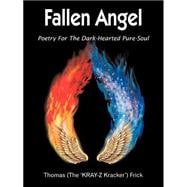 Fallen Angel : Poetry for the Dark-Hearted Pure-Soul