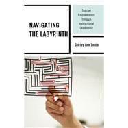 Navigating the Labyrinth Teacher Empowerment Through Instructional Leadership