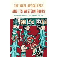 The Maya Apocalypse and Its Western Roots
