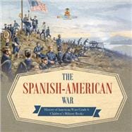 The Spanish-American War | History of American Wars Grade 6 | Children's Military Books