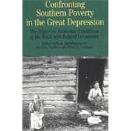 Confronting Southern Poverty in the Great Depression : The Report on Economic Conditions of the South with Related Documents