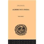 Alberuni's India: An Account of the Religion, Philosophy, Literature, Geography, Chronology, Astronomy, Customs, Laws and Astrology of India: Volume I
