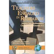 Teachers Engaged in Research : Inquiry into Mathematics Classrooms, Grades 3-5