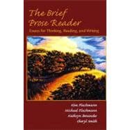 The Brief Prose Reader Essays for Thinking, Reading, and Writing